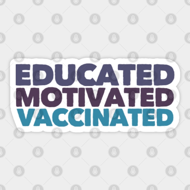 Educated Motivated Vaccinated Sticker by BoogieCreates